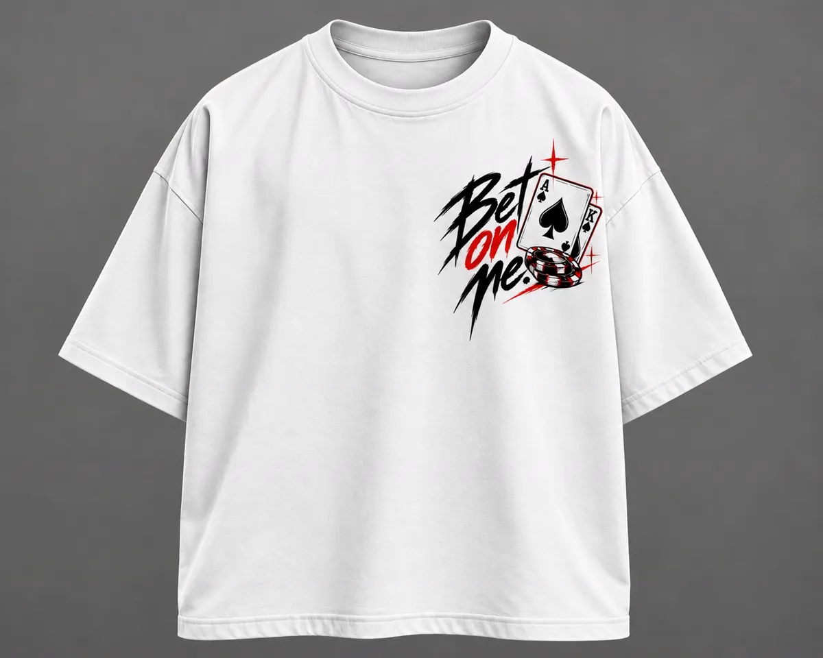 White oversized T-shirt, front: Bet on me script with Ace and King cards and poker chips